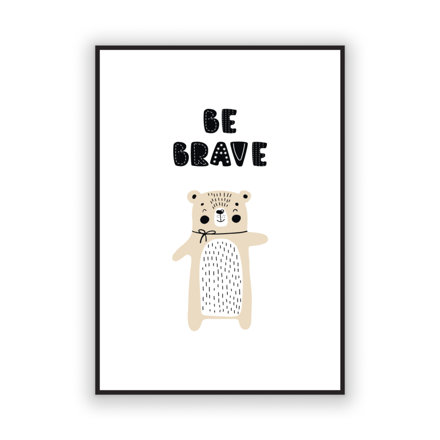 Be Brave Bear Poster Lazy Days Be Brave Bear Poster Lazy Days